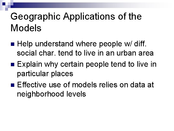 Geographic Applications of the Models Help understand where people w/ diff. social char. tend