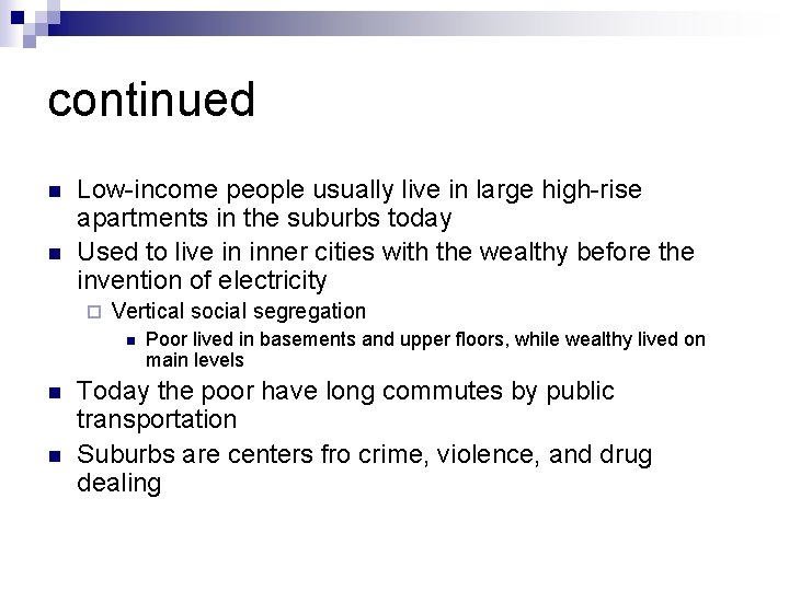 continued n n Low-income people usually live in large high-rise apartments in the suburbs