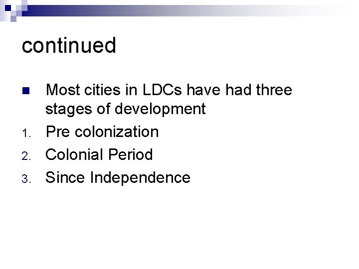 continued n 1. 2. 3. Most cities in LDCs have had three stages of