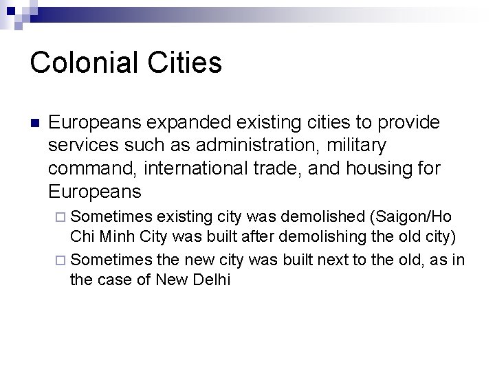 Colonial Cities n Europeans expanded existing cities to provide services such as administration, military