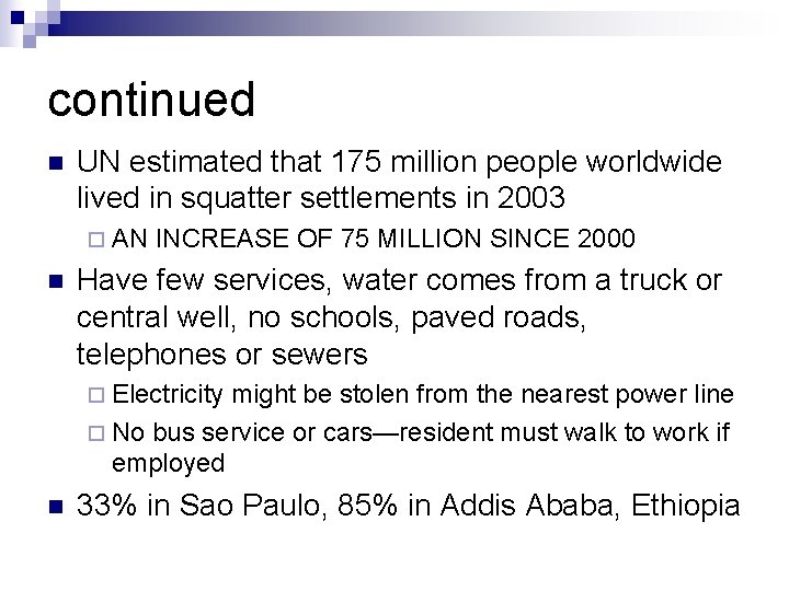 continued n UN estimated that 175 million people worldwide lived in squatter settlements in