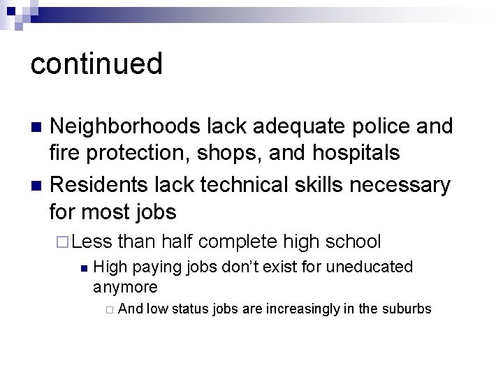 continued Neighborhoods lack adequate police and fire protection, shops, and hospitals n Residents lack