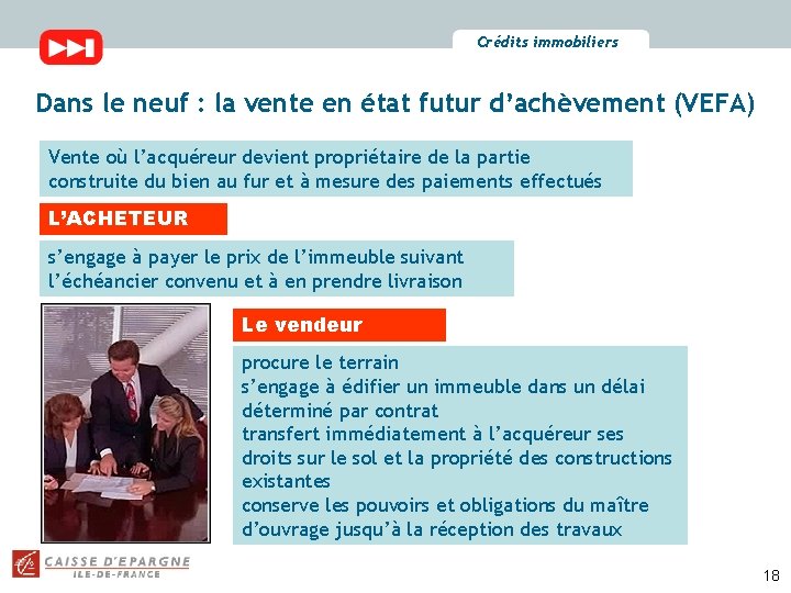 Crédits immobiliers Dans le neuf : la vente en état futur d’achèvement (VEFA) Vente