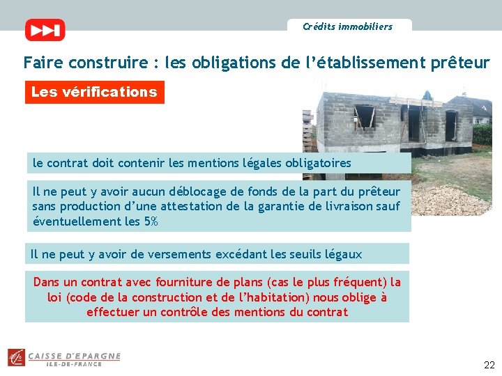 Crédits immobiliers Faire construire : les obligations de l’établissement prêteur Les vérifications le contrat