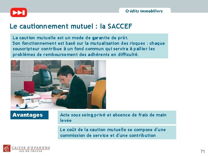 Crédits immobiliers Le cautionnement mutuel : la SACCEF La caution mutuelle est un mode