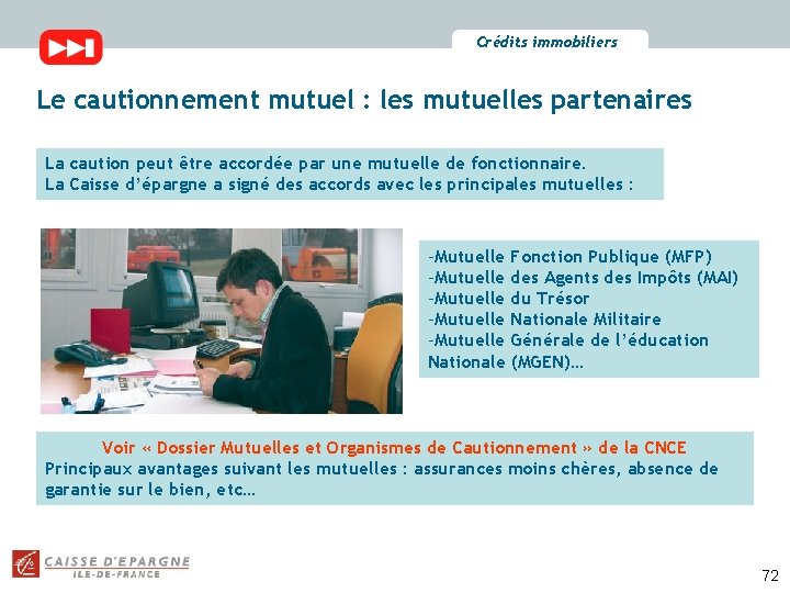 Crédits immobiliers Le cautionnement mutuel : les mutuelles partenaires La caution peut être accordée