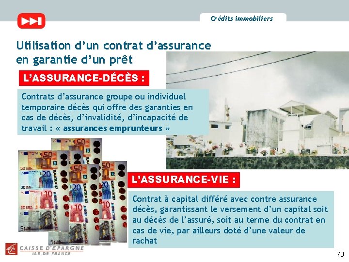 Crédits immobiliers Utilisation d’un contrat d’assurance en garantie d’un prêt L’ASSURANCE-DÉCÈS : Contrats d’assurance