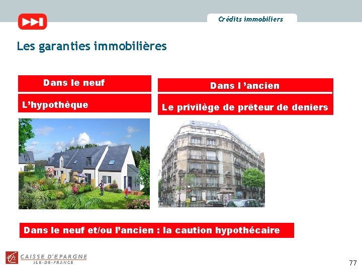 Crédits immobiliers Les garanties en immobilier Les garanties immobilières Dans le neuf L’hypothèque Dans