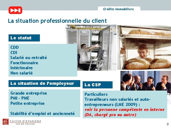 Crédits immobiliers La situation professionnelle du client Le statut CDD CDI Salarié ou retraité