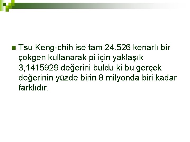 n Tsu Keng-chih ise tam 24. 526 kenarlı bir çokgen kullanarak pi için yaklaşık