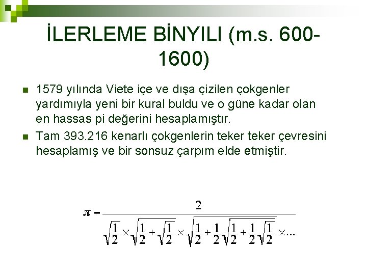 İLERLEME BİNYILI (m. s. 6001600) n n 1579 yılında Viete içe ve dışa çizilen