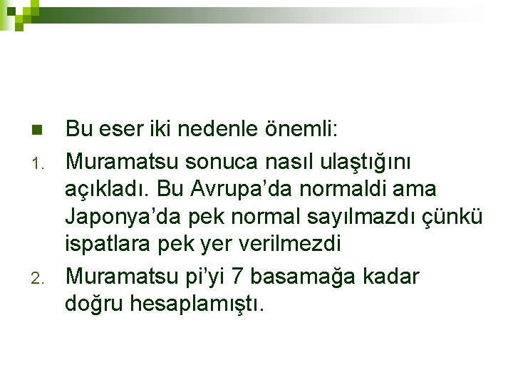 n 1. 2. Bu eser iki nedenle önemli: Muramatsu sonuca nasıl ulaştığını açıkladı. Bu