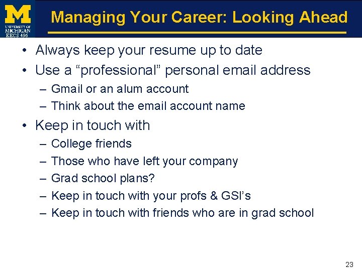 Managing Your Career: Looking Ahead EECS 496 • Always keep your resume up to