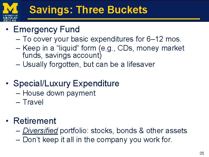 Savings: Three Buckets EECS 496 • Emergency Fund – To cover your basic expenditures