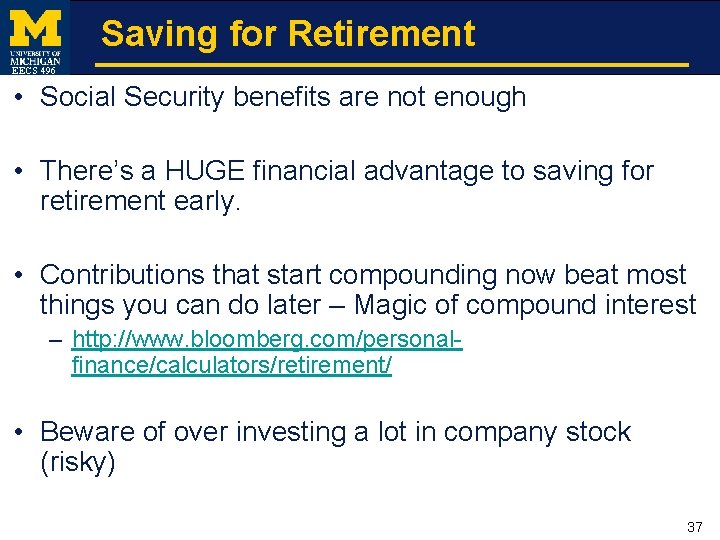 Saving for Retirement EECS 496 • Social Security benefits are not enough • There’s