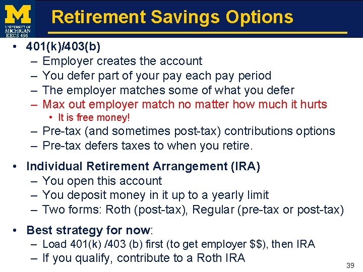 Retirement Savings Options EECS 496 • 401(k)/403(b) – Employer creates the account – You