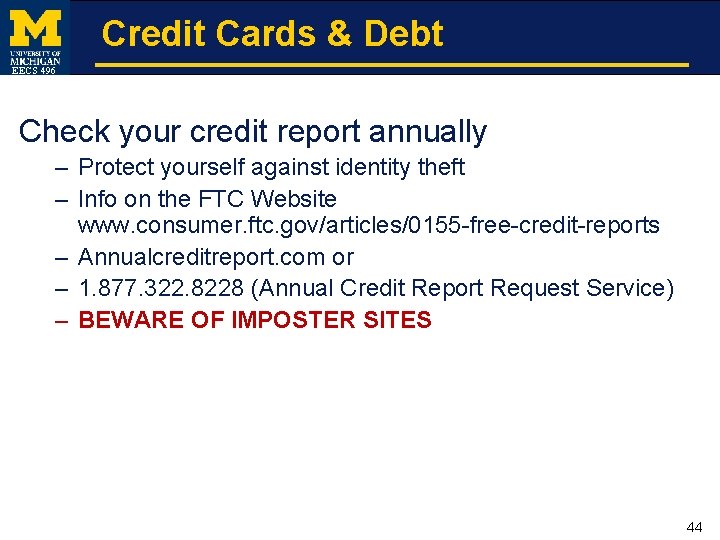 Credit Cards & Debt EECS 496 Check your credit report annually – Protect yourself