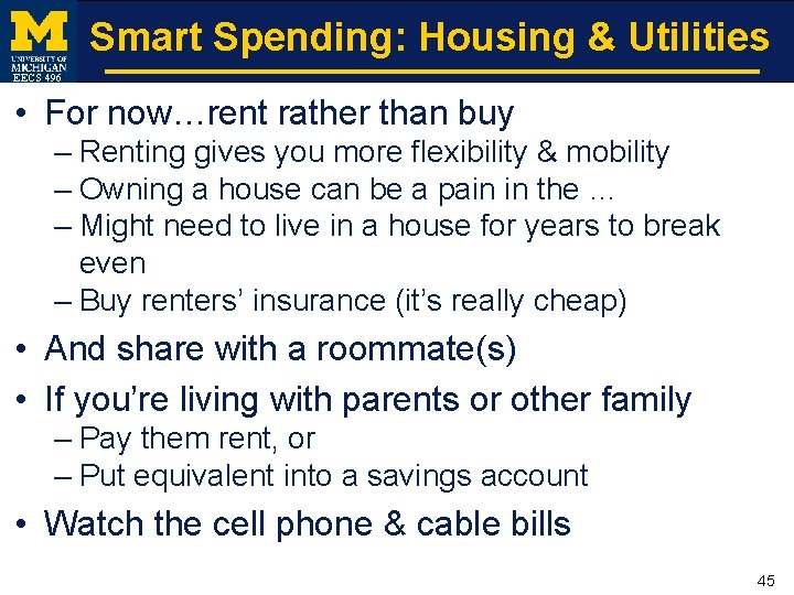 Smart Spending: Housing & Utilities EECS 496 • For now…rent rather than buy –