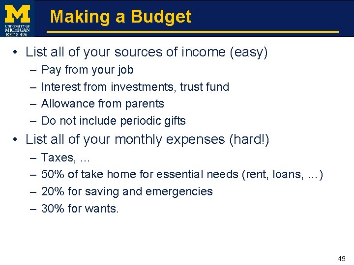 Making a Budget EECS 496 • List all of your sources of income (easy)