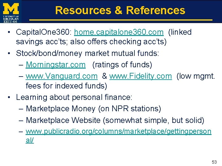 Resources & References EECS 496 • Capital. One 360: home. capitalone 360. com (linked