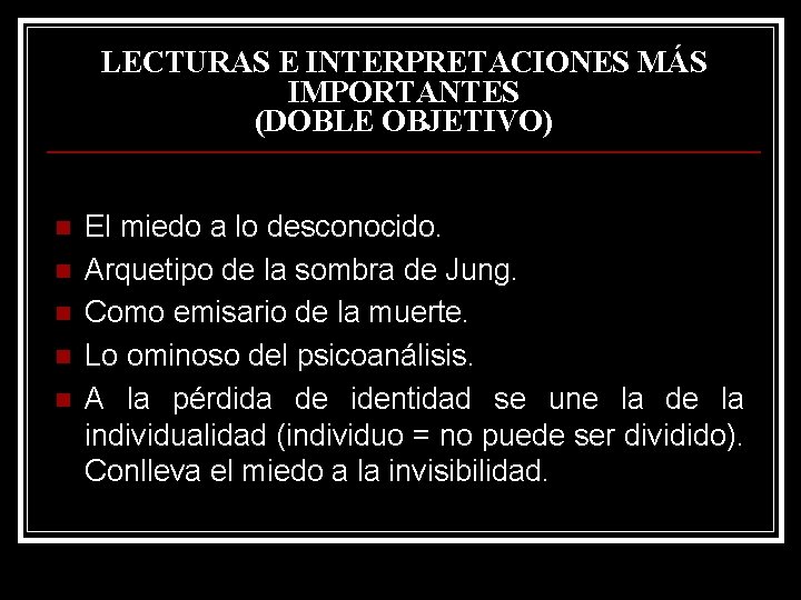 LECTURAS E INTERPRETACIONES MÁS IMPORTANTES (DOBLE OBJETIVO) n n n El miedo a lo