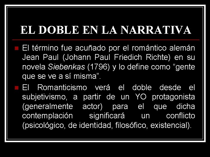 EL DOBLE EN LA NARRATIVA n n El término fue acuñado por el romántico