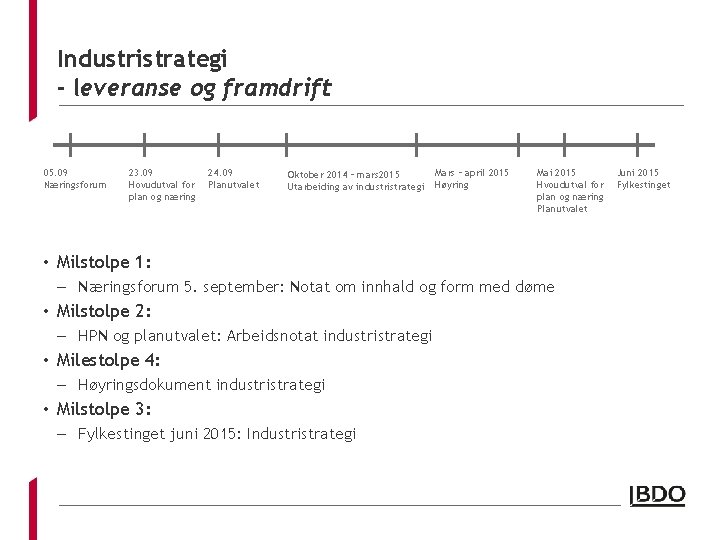 Industristrategi - leveranse og framdrift 05. 09 Næringsforum 23. 09 Hovudutval for plan og