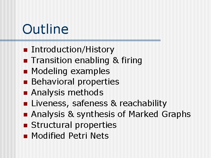 Outline n n n n n Introduction/History Transition enabling & firing Modeling examples Behavioral