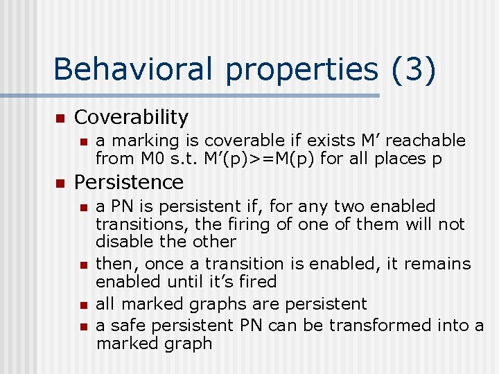 Behavioral properties (3) n Coverability n n a marking is coverable if exists M’