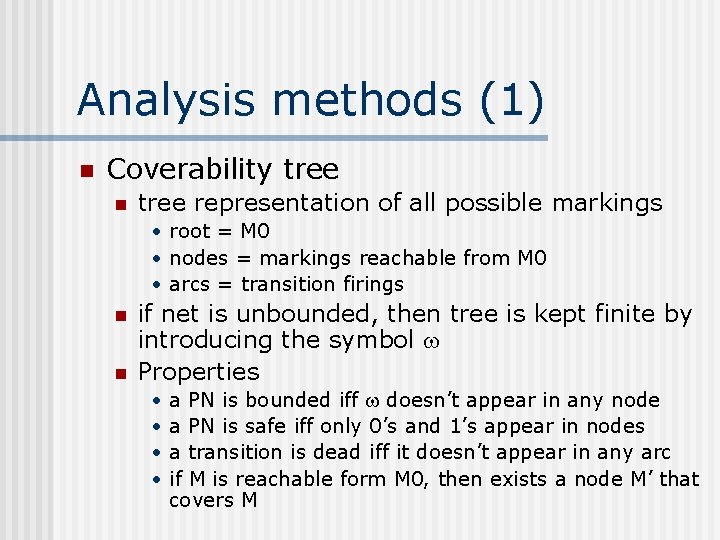 Analysis methods (1) n Coverability tree n tree representation of all possible markings •
