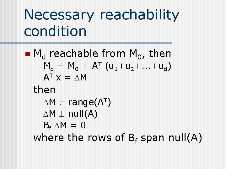 Necessary reachability condition n Md reachable from M 0, then Md = M 0