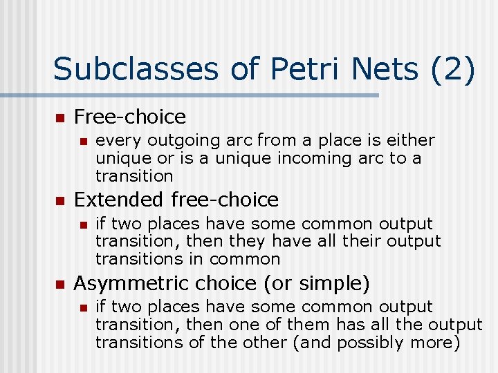 Subclasses of Petri Nets (2) n Free-choice n n Extended free-choice n n every