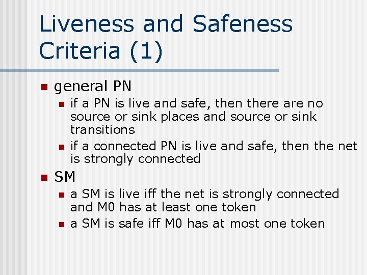 Liveness and Safeness Criteria (1) n general PN n n n if a PN
