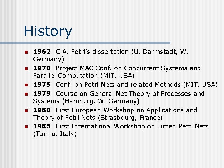 History n n n 1962: C. A. Petri’s dissertation (U. Darmstadt, W. Germany) 1970: