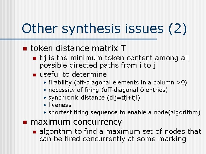 Other synthesis issues (2) n token distance matrix T n n tij is the