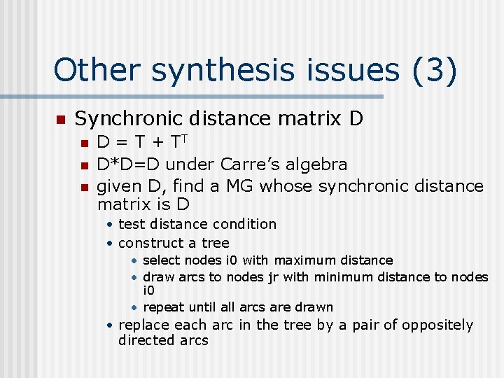 Other synthesis issues (3) n Synchronic distance matrix D n n n D =