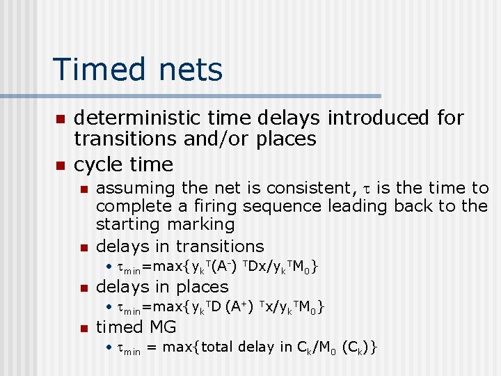 Timed nets n n deterministic time delays introduced for transitions and/or places cycle time