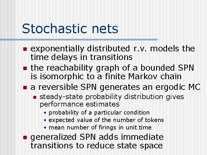 Stochastic nets n n n exponentially distributed r. v. models the time delays in