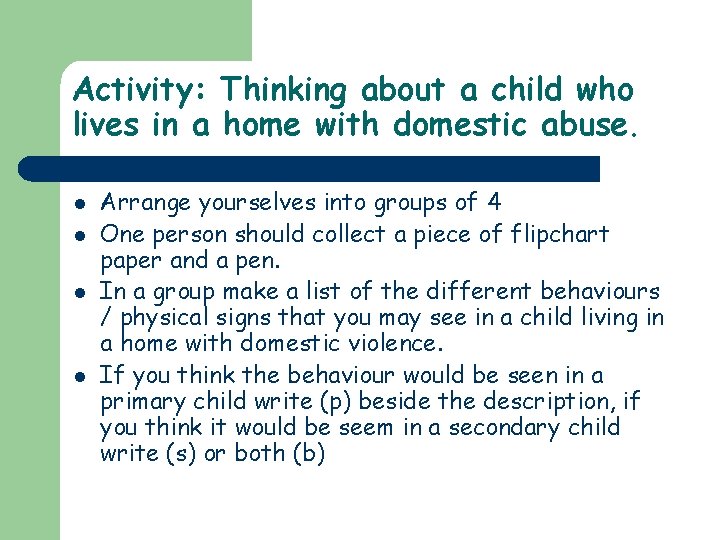 Activity: Thinking about a child who lives in a home with domestic abuse. l