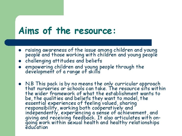 Aims of the resource: l l raising awareness of the issue among children and