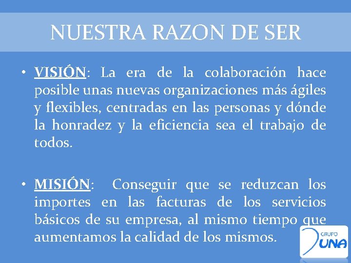 NUESTRA RAZON DE SER • VISIÓN: La era de la colaboración hace posible unas