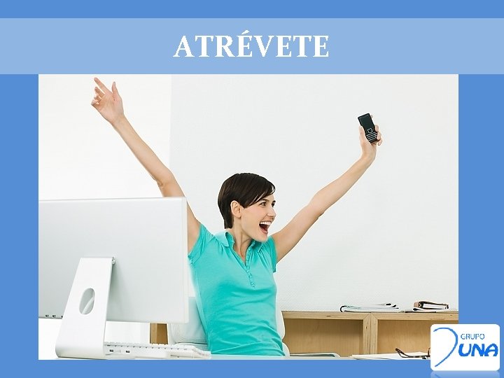 ATRÉVETE 