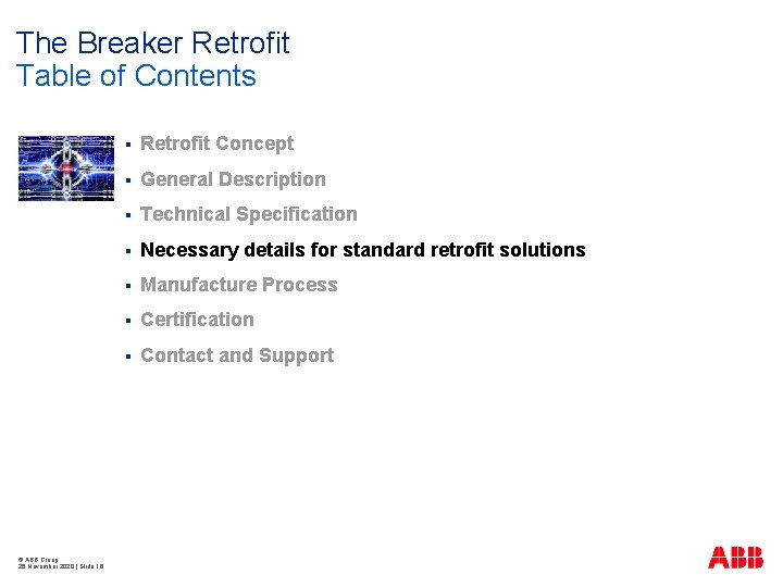 The Breaker Retrofit Table of Contents © ABB Group 26 November 2020 | Slide