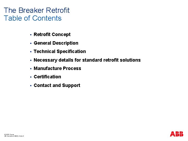 The Breaker Retrofit Table of Contents © ABB Group 26 November 2020 | Slide