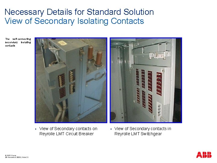 Necessary Details for Standard Solution View of Secondary Isolating Contacts The self-connecting secondary isolating