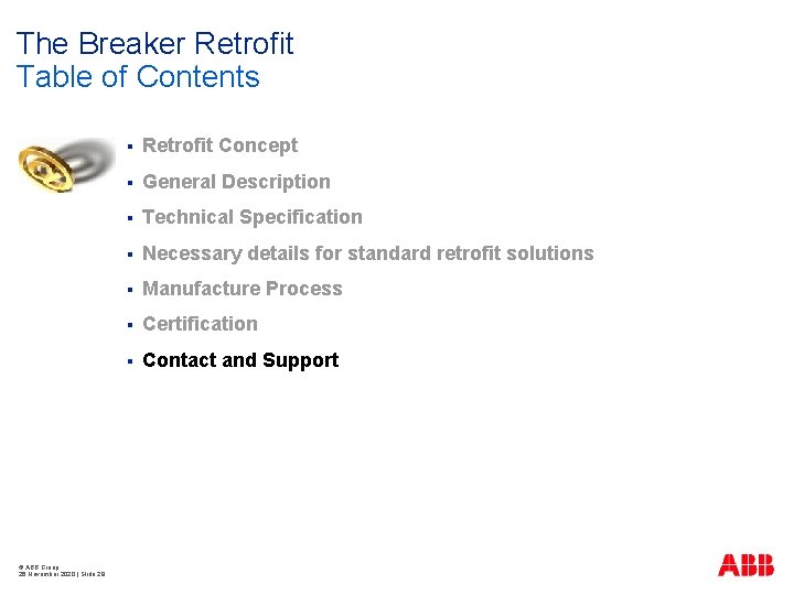 The Breaker Retrofit Table of Contents © ABB Group 26 November 2020 | Slide