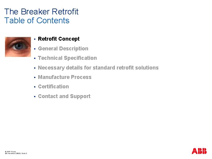 The Breaker Retrofit Table of Contents © ABB Group 26 November 2020 | Slide