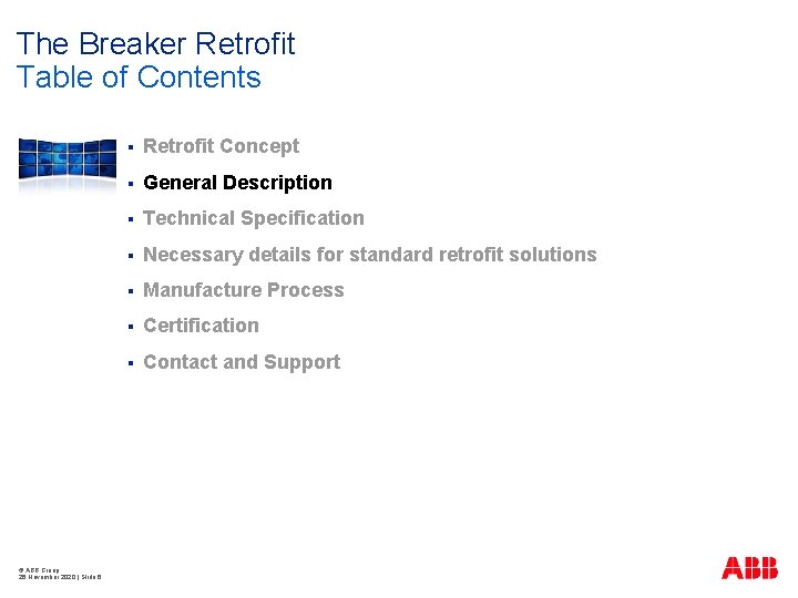 The Breaker Retrofit Table of Contents © ABB Group 26 November 2020 | Slide