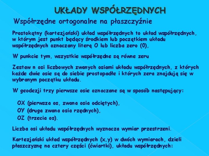 UKŁADY WSPÓŁRZĘDNYCH Współrzędne ortogonalne na płaszczyźnie Prostokątny (kartezjański) układ współrzędnych to układ współrzędnych, w