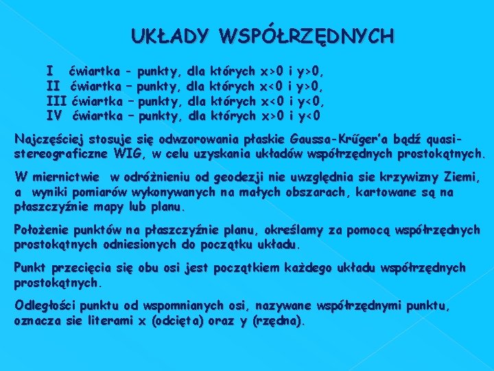 UKŁADY WSPÓŁRZĘDNYCH I ćwiartka - punkty, dla których x>0 i y>0, II ćwiartka –